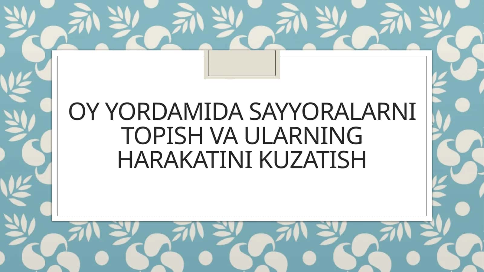 OY YORDAMIDA SAYYORALARNI TOPISH VA ULARNING HARAKATINI KUZATISH 1