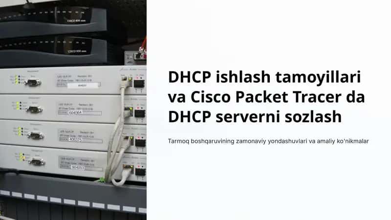 DHCP ishlash tamoyillari va Cisco Packet Tracer da DHCP serverni sozlash 1