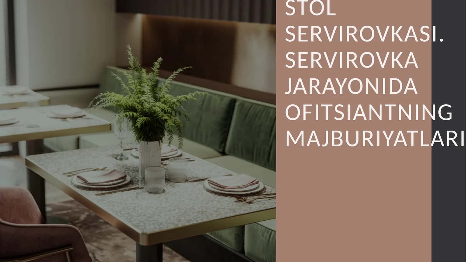 STOL SERVIROVKASI.SERVIROVKA JARAYONIDA OFITSIANTNING MAJBURIYATLARI 1