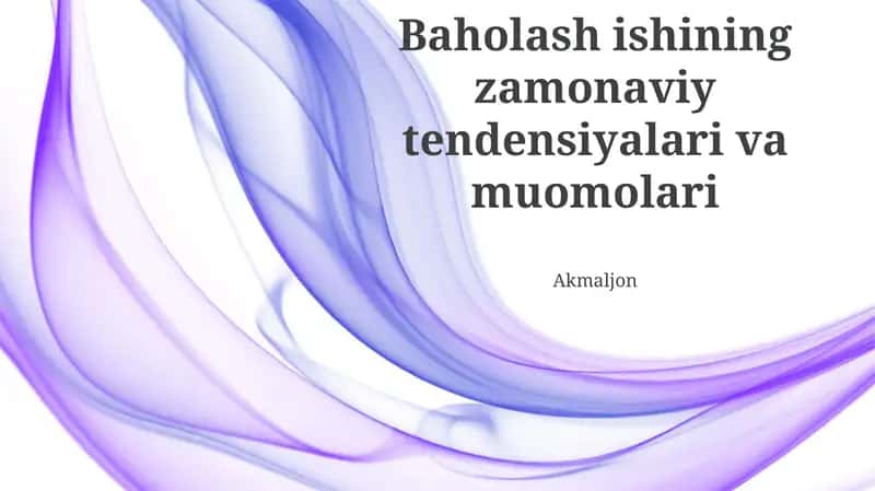 Baholash ishining zamonaviy tendensiyalari va muomolari 1