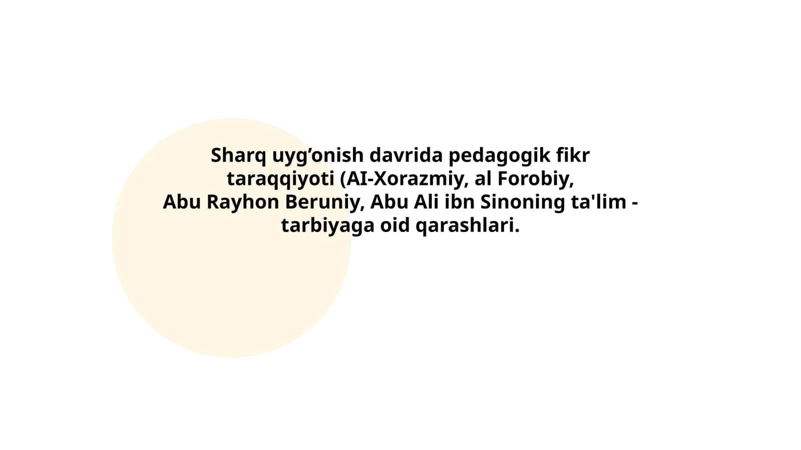 Sharq uyg’onish davrida pedagogik fikr taraqqiyoti (AI-Xorazmiy, al Forobiy, Abu Rayhon Beruniy, Abu Ali ibn Sinoning ta'lim 1