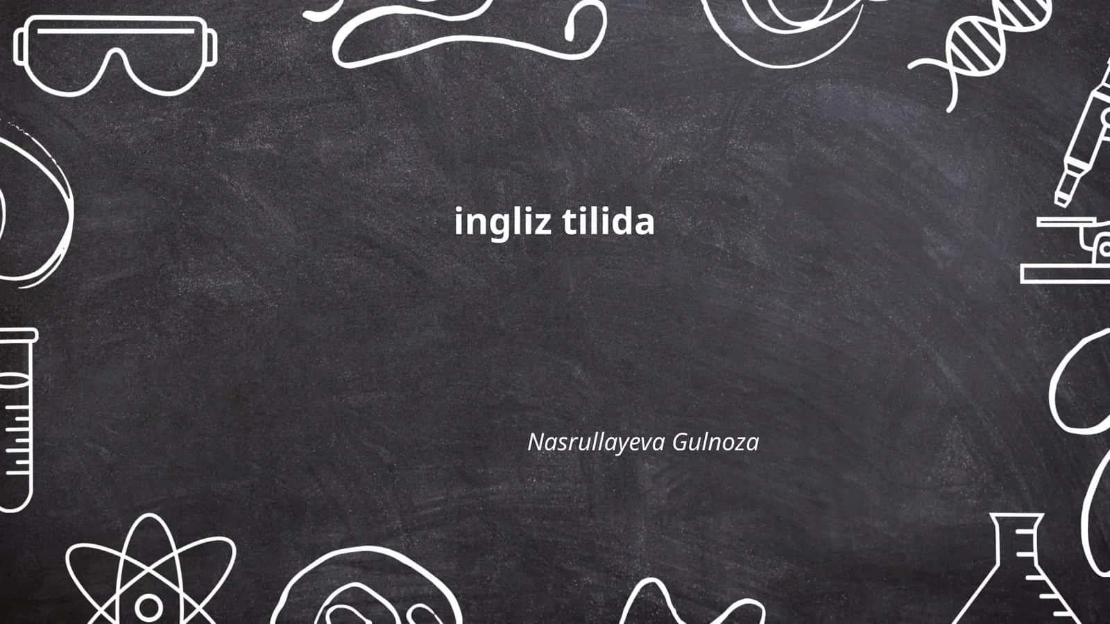 ingliz tilida Nasrullayeva Gulnoza 1