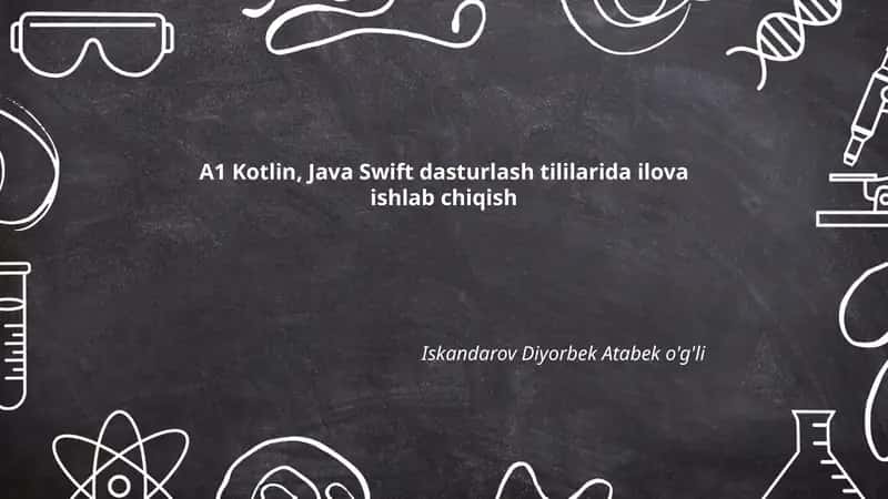 A1 Kotlin, Java Swift dasturlash tililarida ilova ishlab chiqish 1
