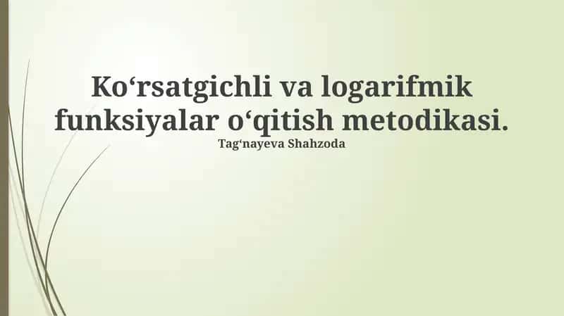 Koʻrsatgichli va logarifmik funksiyalar oʻqitish metodikasi 1