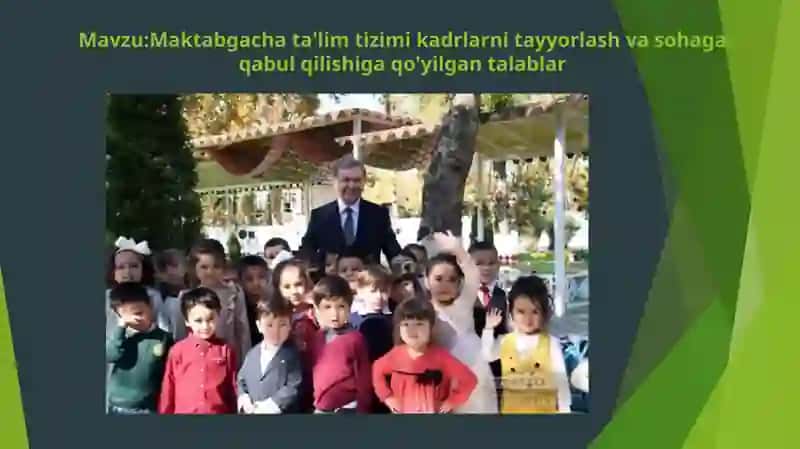 Maktabgacha ta'lim tizimi kadrlarni tayyorlash va sohaga qabul qilishiga qo'yilgan talablar