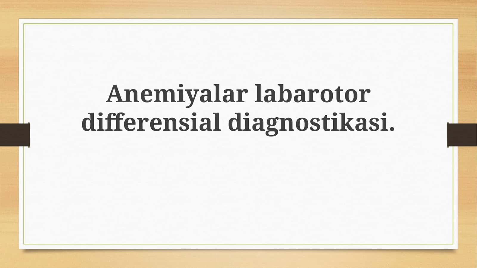Anemiyalarlabarotordifferensialdiagnostikasi 1