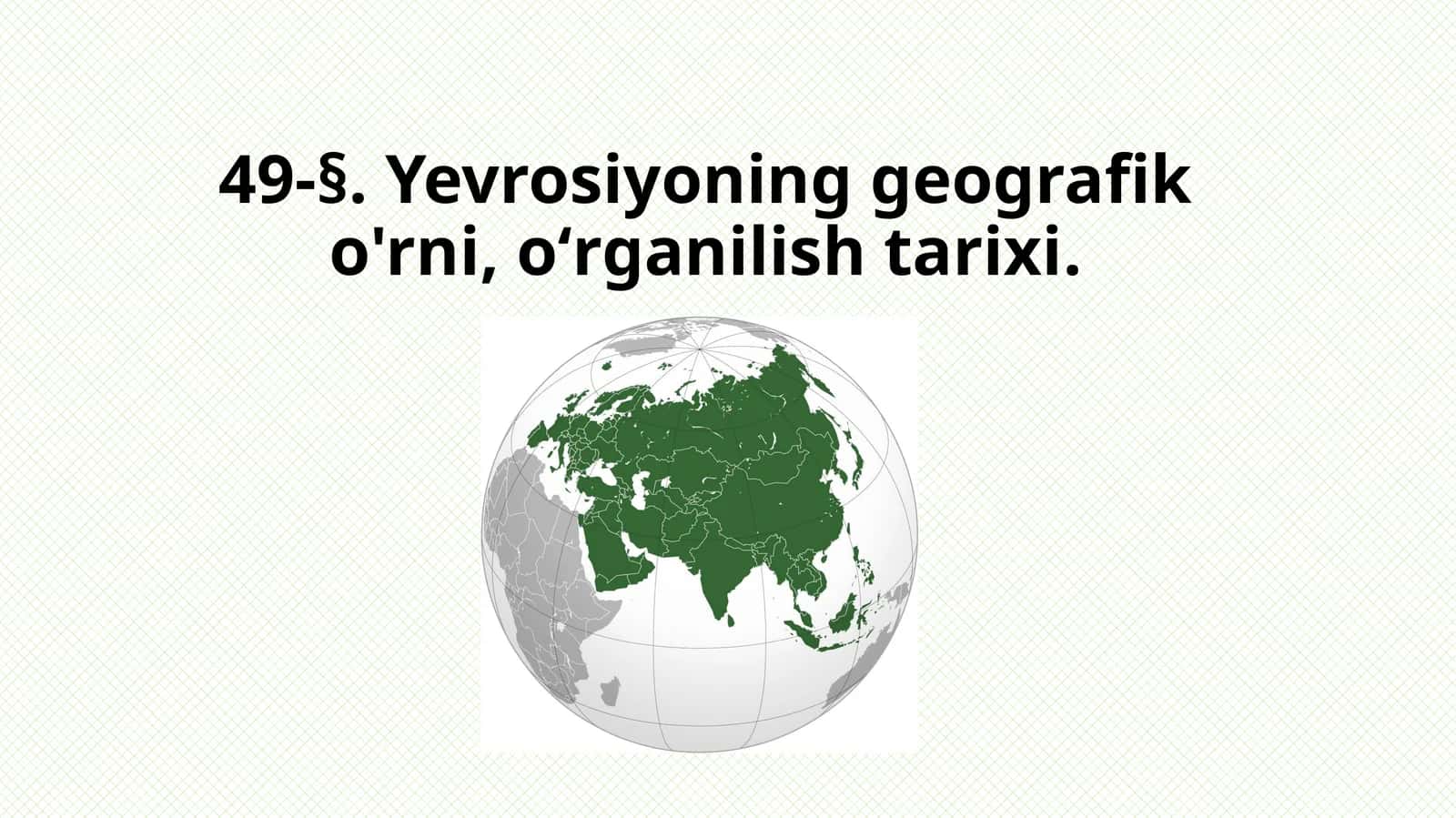 Yevrosiyoning geografik o'rni va qadimiy tarixi 1