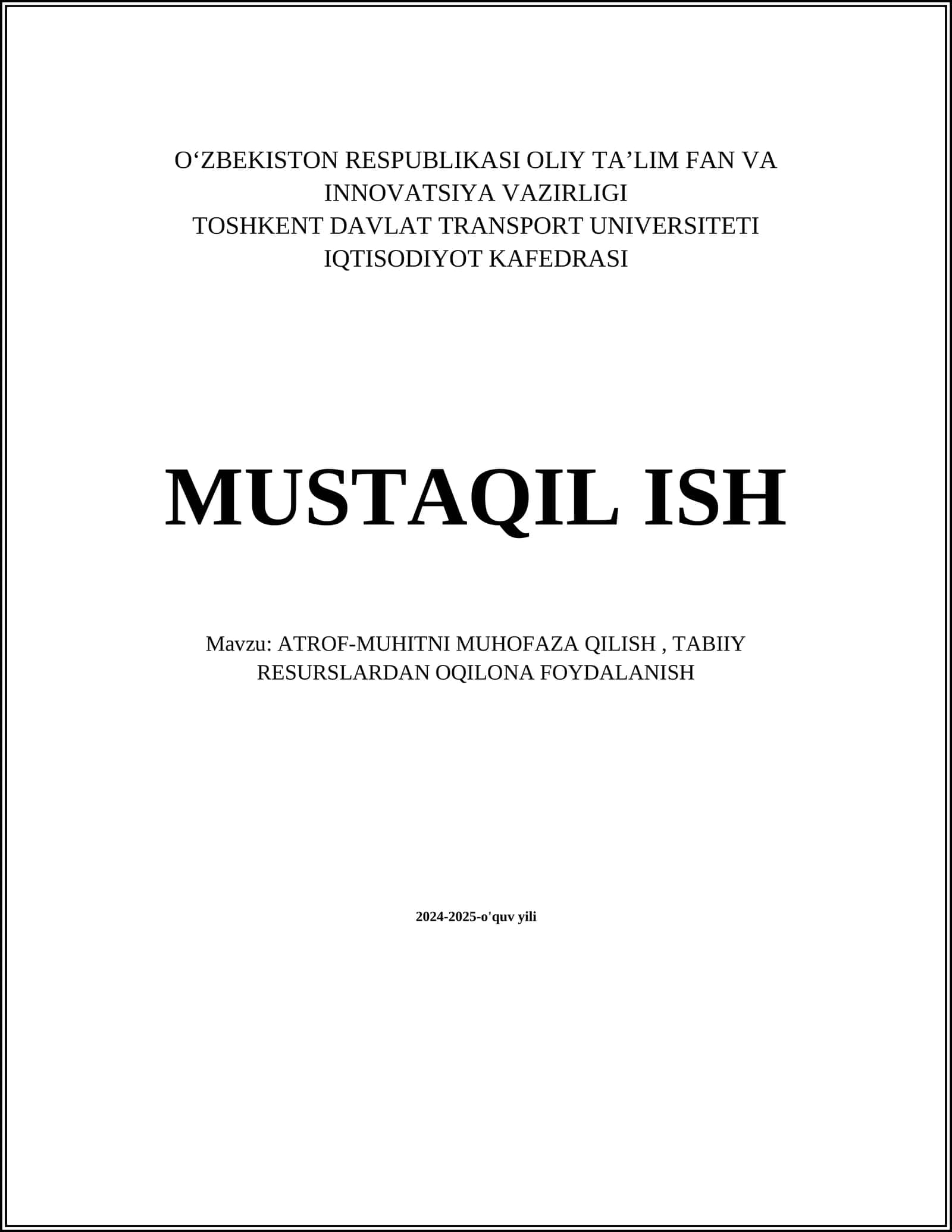 MUSTAQIL ISH Mavzu: ATROF-MUHITNI MUHOFAZA QILISH, TABIIY RESURSLARDAN OQILONA FOYDALANISH 1