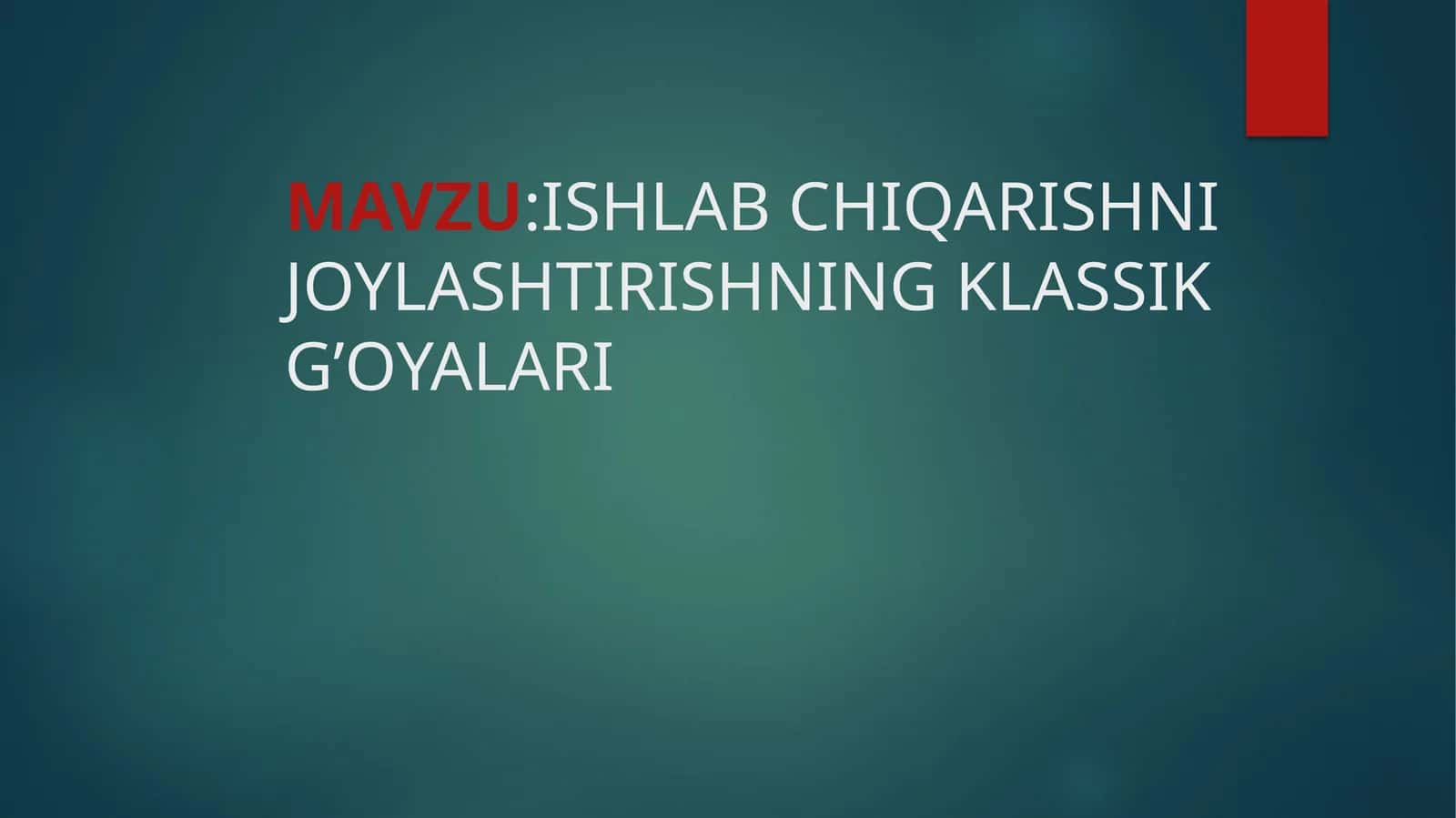 ISHLAB CHIQARISHNIJOYLASHTIRISHNING KLASSIKG’OYALARI 1