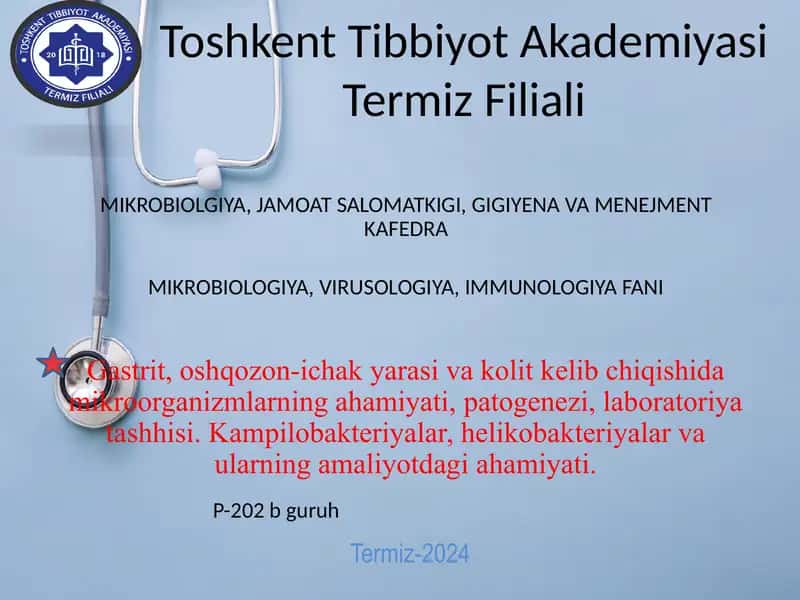 Gastrit, oshqozon-ichak yarasi va kolit kelib chiqishida mikroorganizmlarning ahamiyati, patogenezi, laboratoriya tashhisi. Kampilobakteriyalar, helikobakteriyalar va ularning amaliyotdagi ahamiyati 1