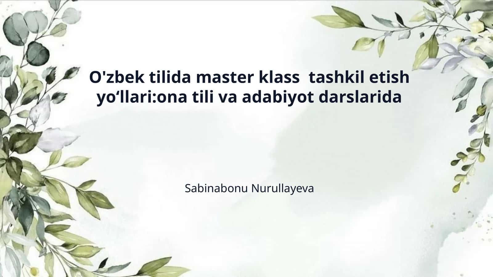O'zbek tilida master klass  tashkil etish yo‘llari:ona tili va adabiyot darslarida 1