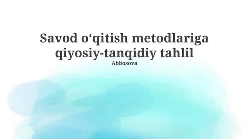 Savod o‘qitish metodlariga qiyosiy-tanqidiy tahlil 1