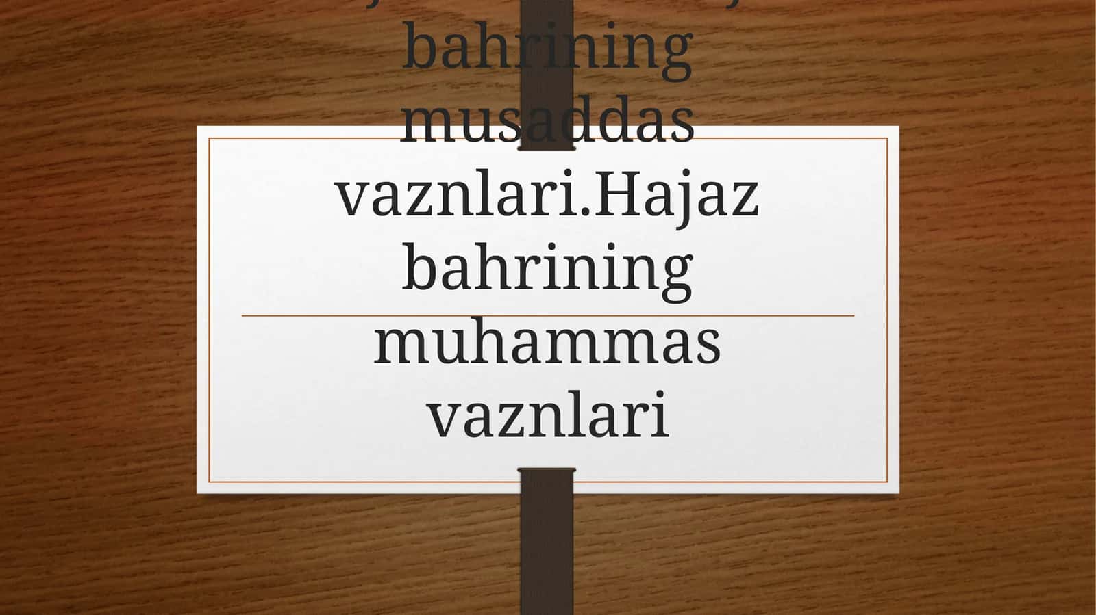 Hajazbahri.Hajazbahriningmusaddasvaznlari.Hajazbahriningmuhammasvaznlari 1