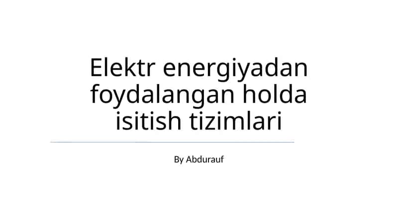Elektr energiyadan foydalangan holda isitish tizimlari 1