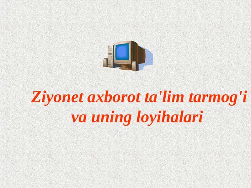 Ziyonet axborot ta'lim tarmog'i va uning loyihalari 1