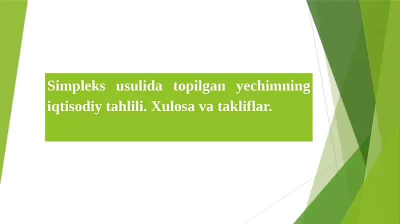 Simpleks usulida topilgan yechimning iqtisodiy tahlili. Xulosa va takliflar. 1