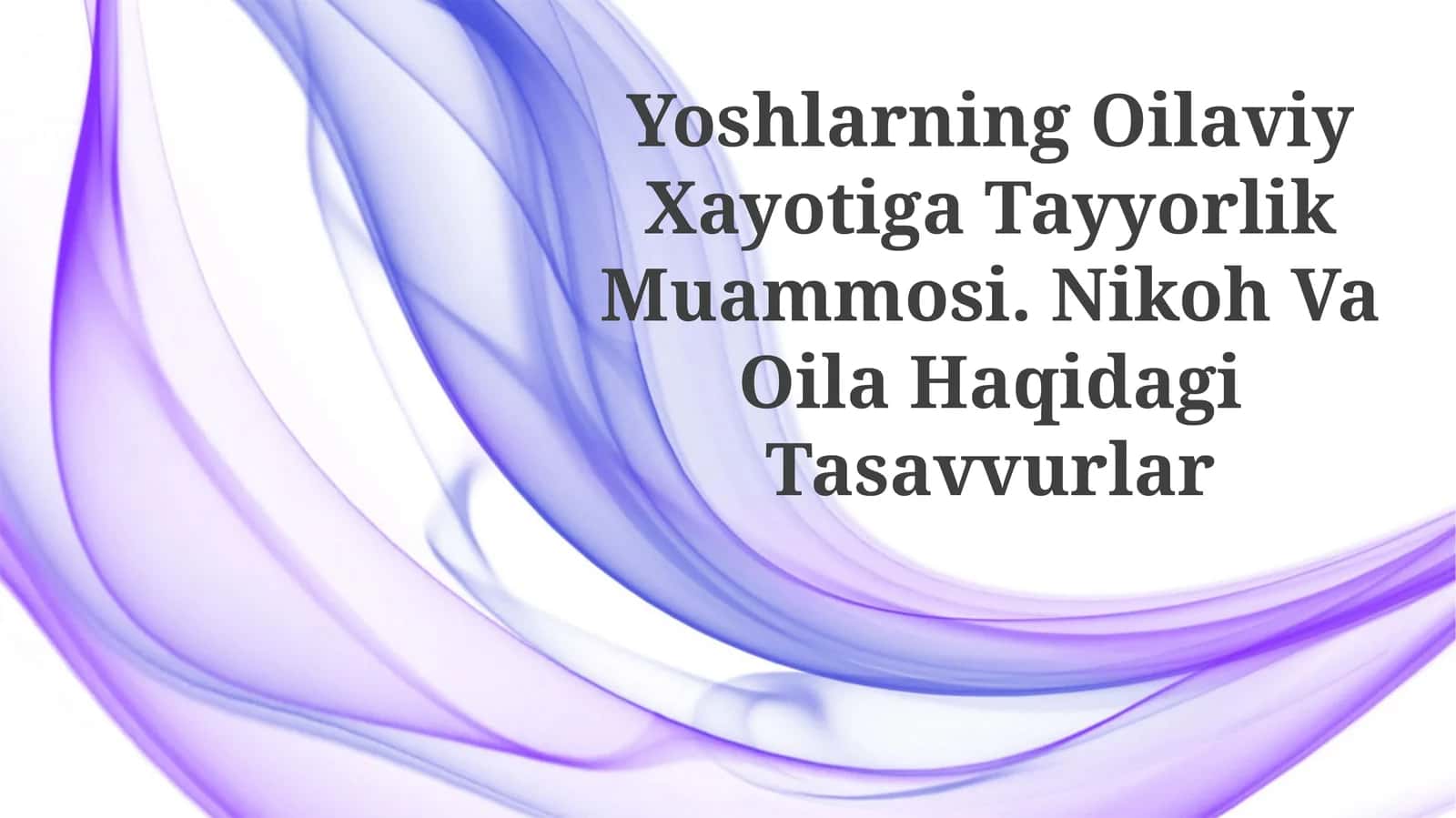 Yoshlarning Oilaviy Xayotiga Tayyorlik Muammosi 1