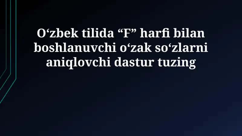 'F' harfi bilan boshlanadigan o'zbekcha o'zak so'zlarni aniqlash dasturi 1