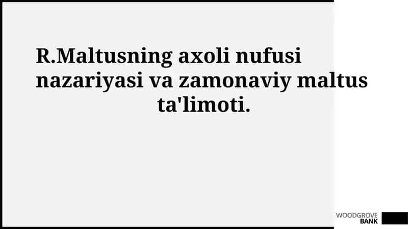 R.Maltusning axoli nufusi nazariyasi va zamonaviy maltus ta'limoti