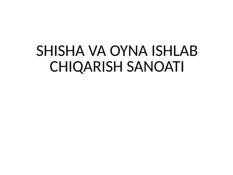 Shisha VA OYNA ISHLAB CHIQARISH SANOATI 1