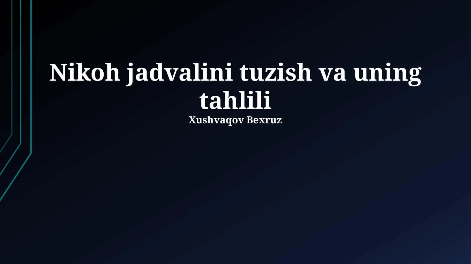 Nikoh jadvalini tuzish va uning tahlili 1