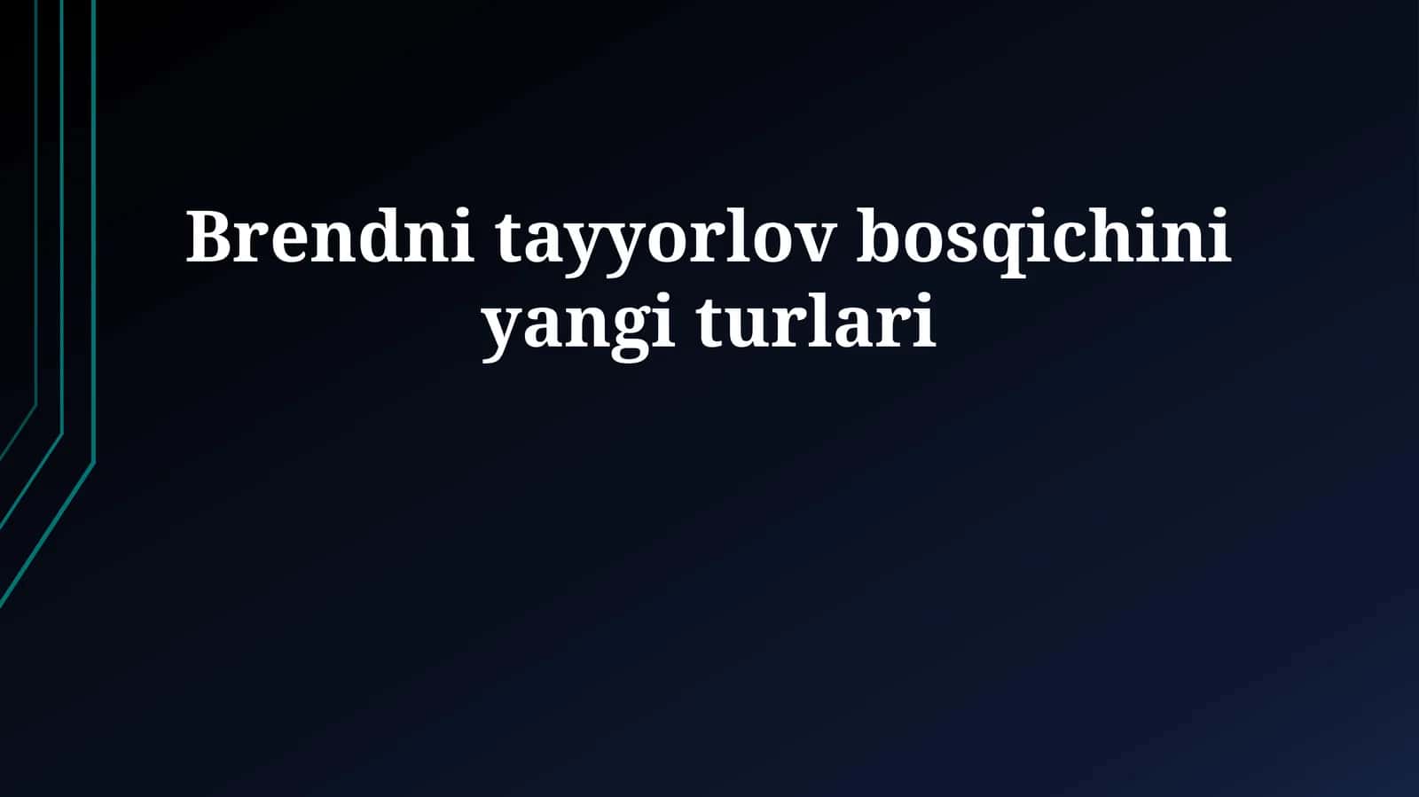 Brendni tayyorlov bosqichini yangi turlari 1