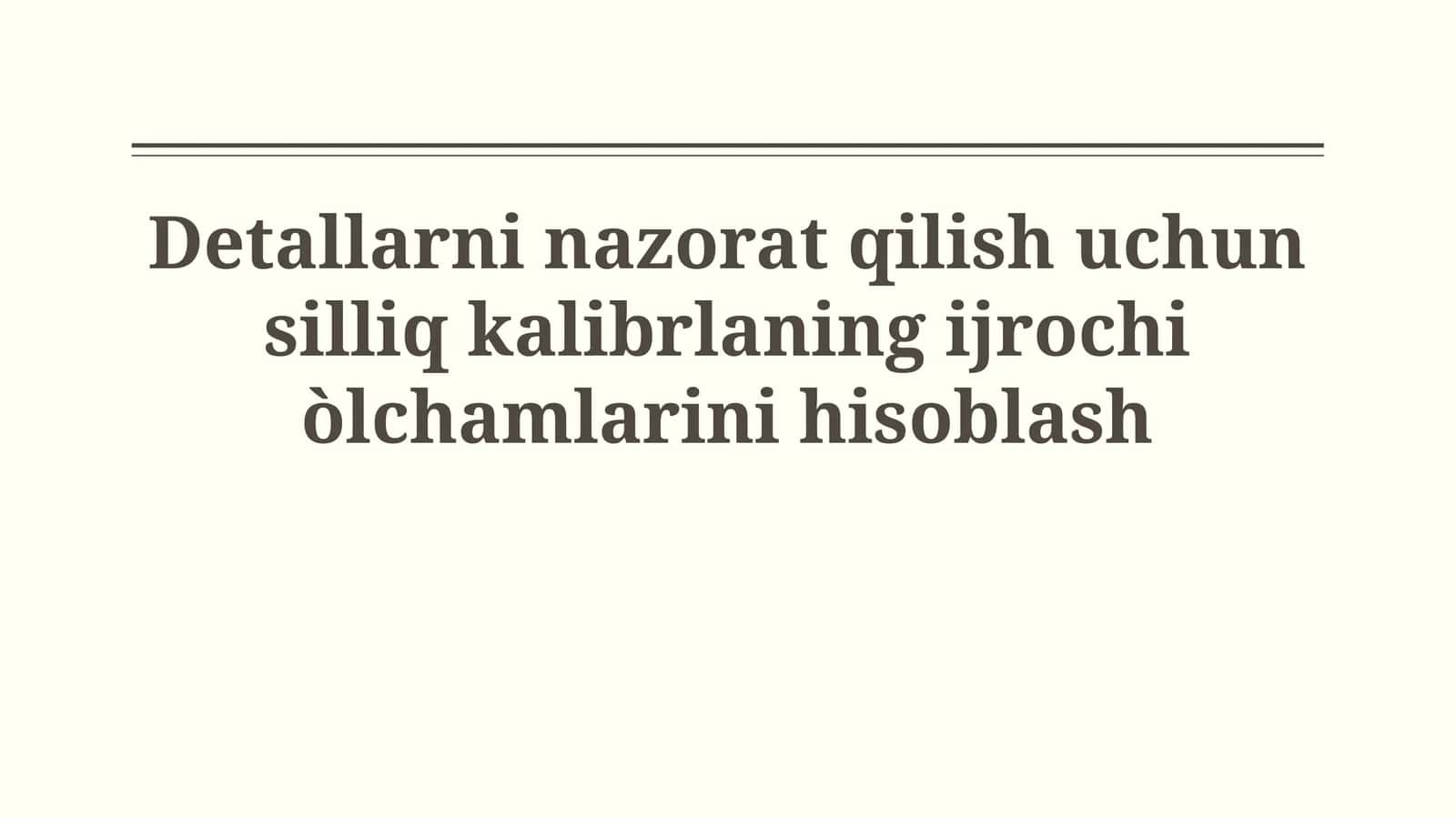 Detallarni nazorat qilish uchun silliq kalibrlaning ijrochiòlchamlarinihisoblash 1