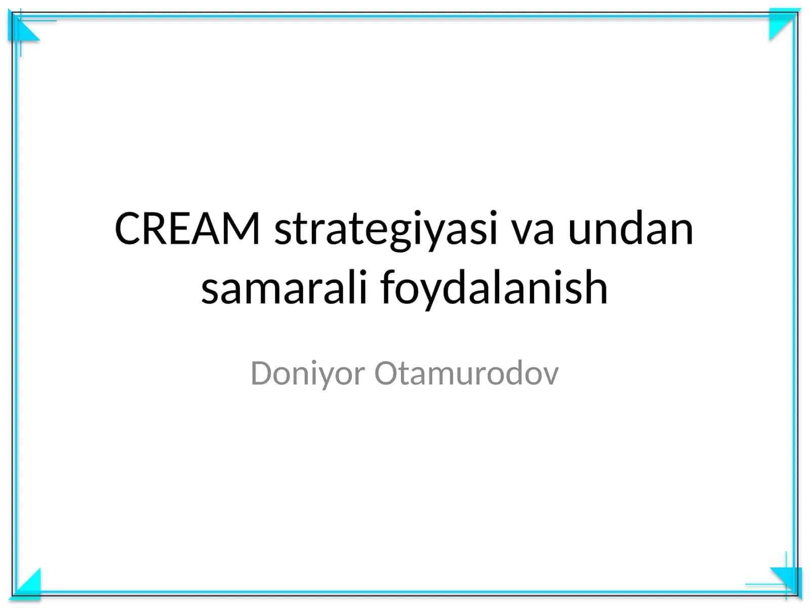 CREAM strategiyasi va undan samarali foydalanish 1
