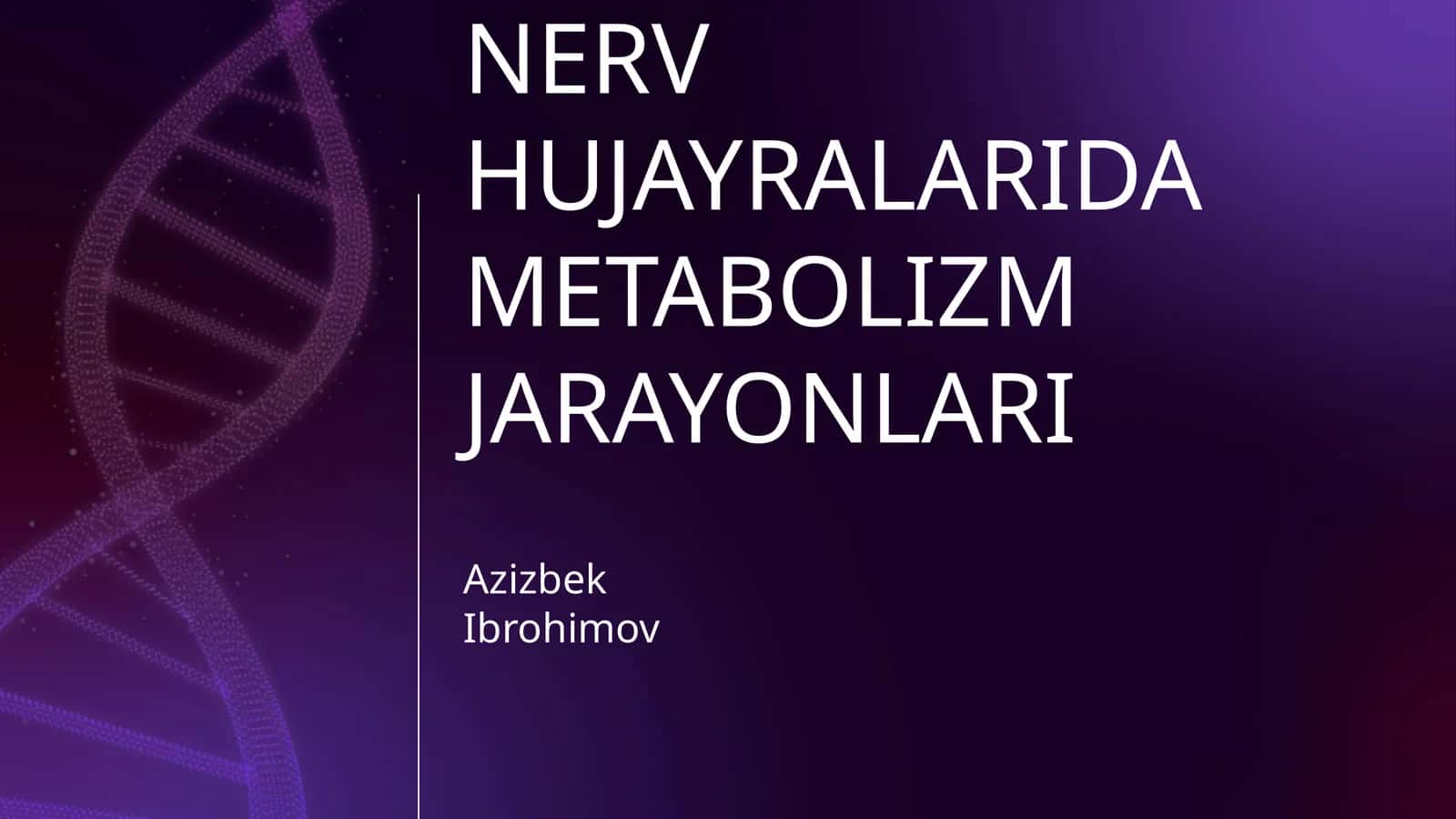 NERV HUJAYRALARIDA METABOLIZM JARAYONLARI 1