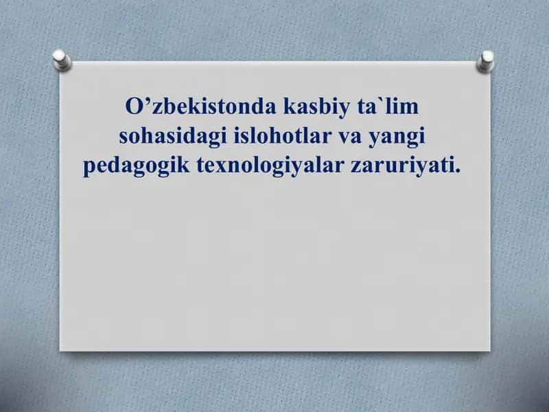 Kasbiy ta`lim sohasidagi islohotlar va yangi pedagogik texnologiyalar zaruriyati 1