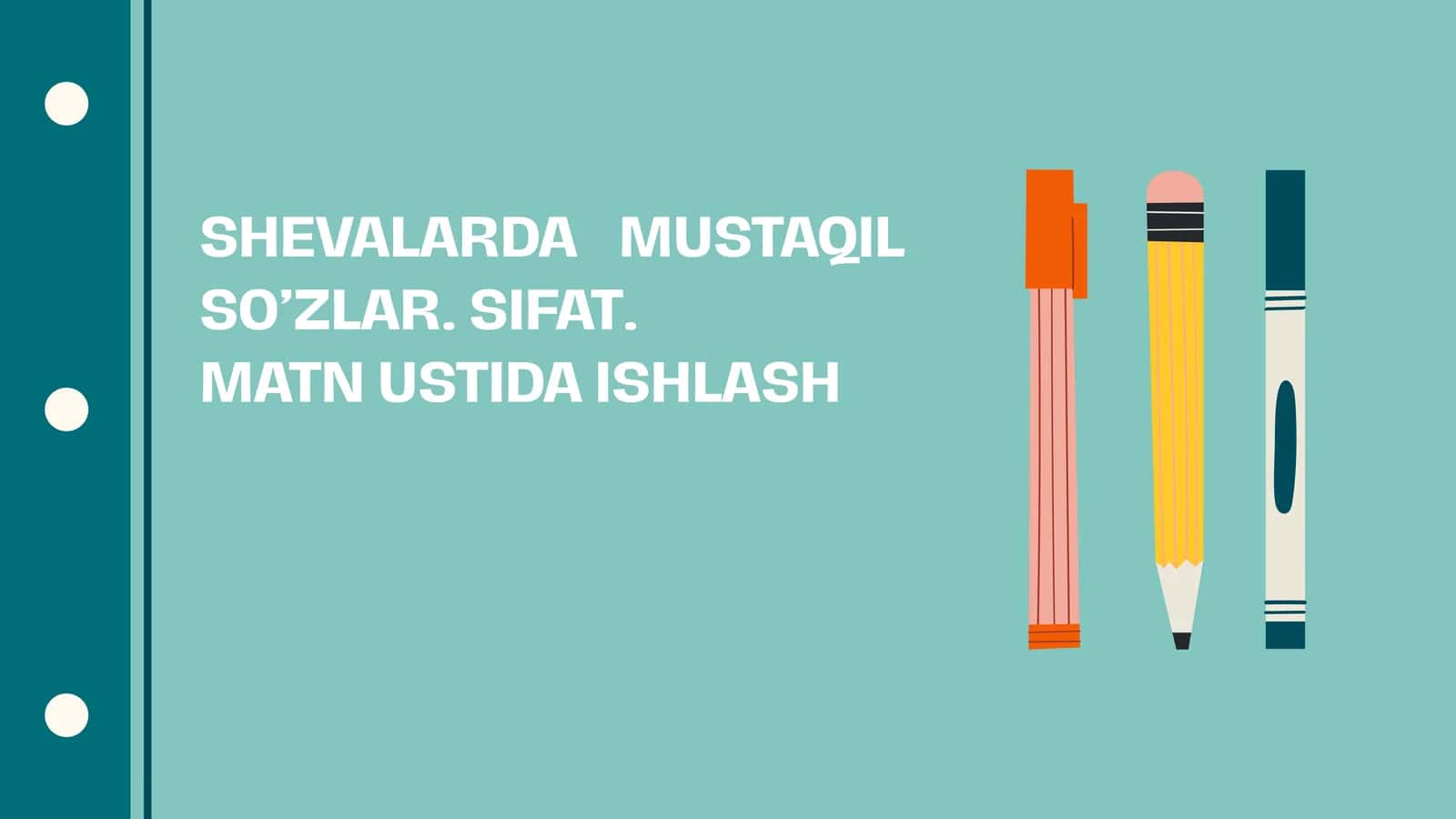 SHEVALARDA MUSTAQIL SO’ZLAR. SIFAT.  MATN USTIDA ISHLASH 1