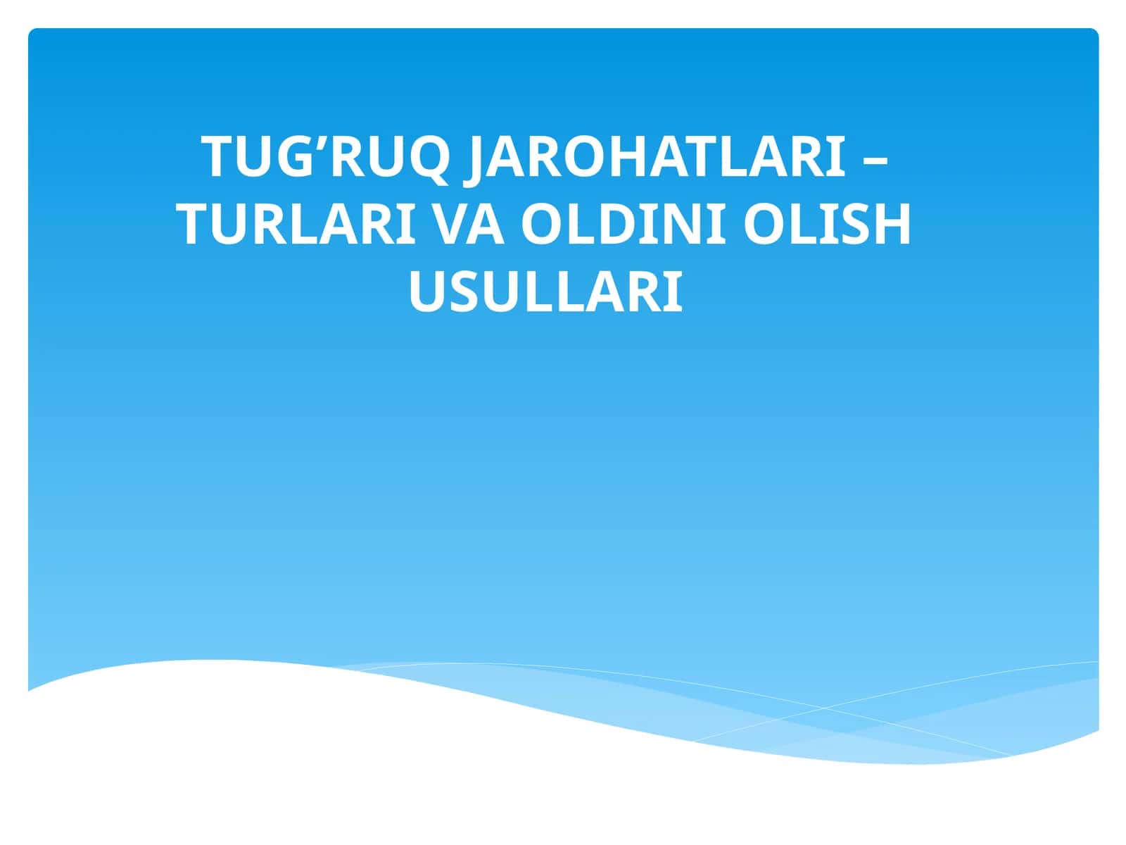 TUG’RUQ JAROHATLARI – TURLARI VA OLDINI OLISH USULLARI 1