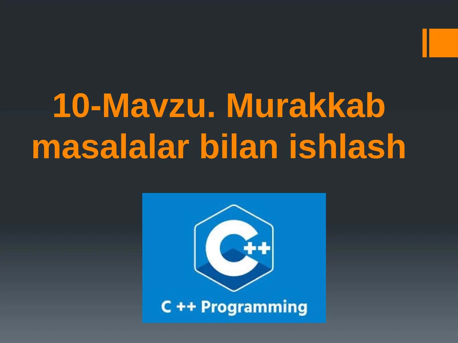 10-Mavzu. Murakkab masalalar bilan ishlash 1