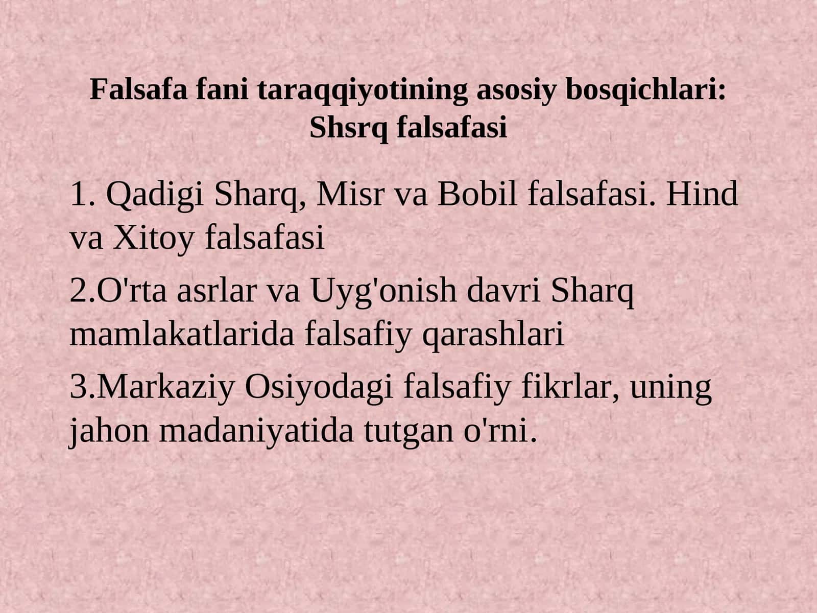 Falsafa fani taraqqiyotining asosiy bosqichlari:Shsrq falsafasi 1