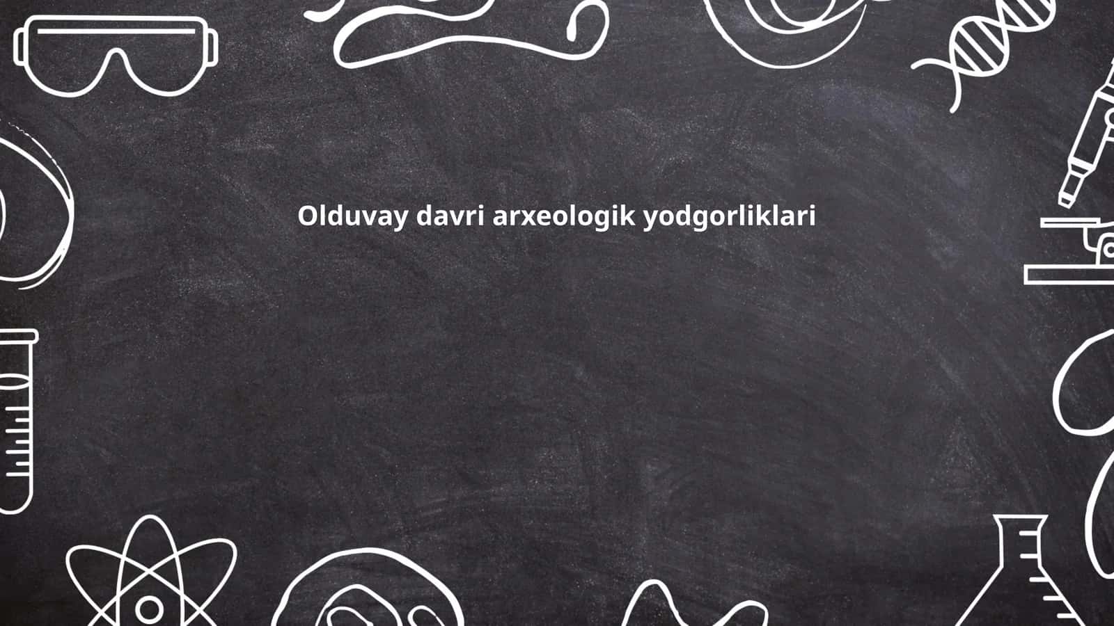 Olduvay davri arxeologik yodgorliklari 1