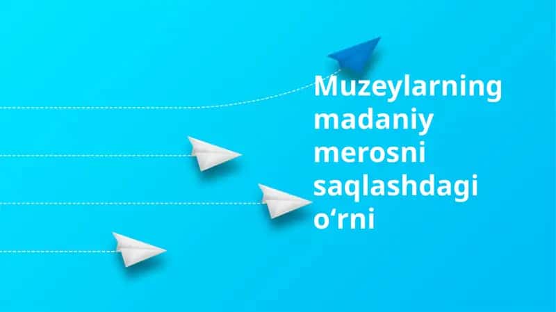 Muzeylarning madaniy merosni saqlashdagi oʻrni 1