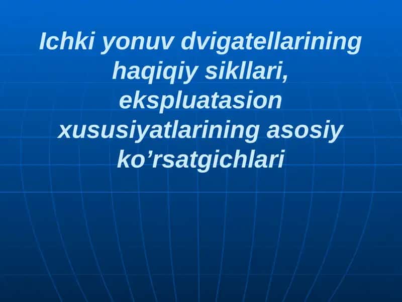 Dvigatellar va ularning ekspluatasion xususiyatlarini o'rganish 1