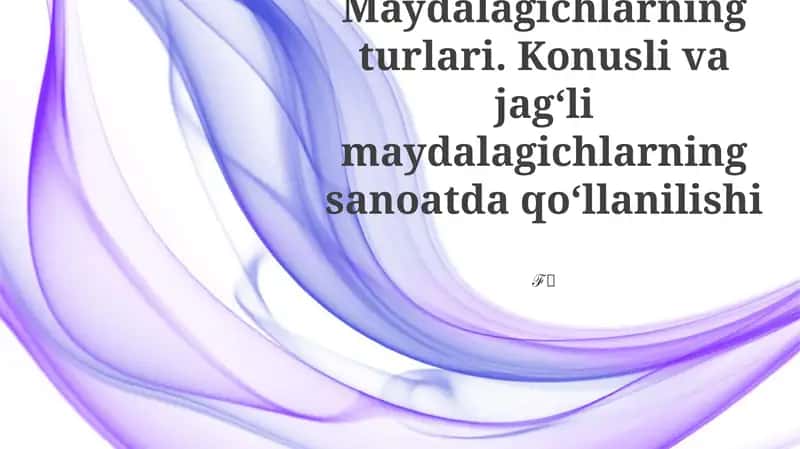 Maydalagichlarning turlari 1