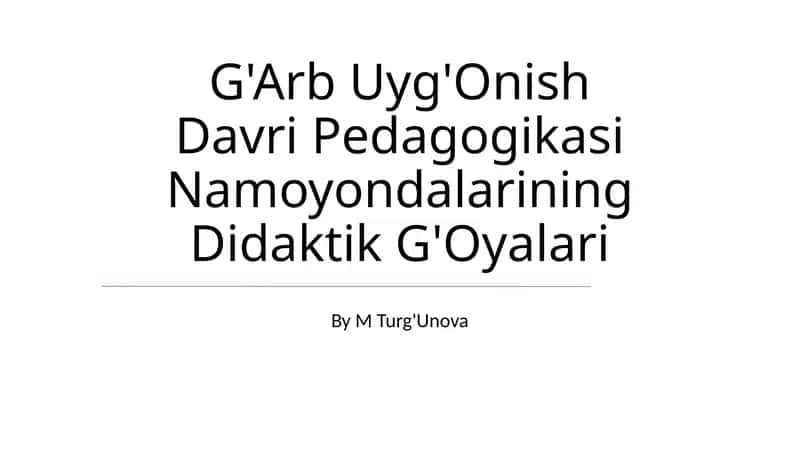 G'Arb Uyg'Onish Davri Pedagogikasi Namoyondalarining Didaktik G'Oyalari 1