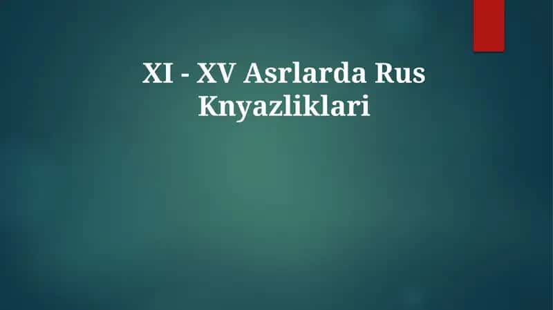 XI - XV Asrlarda RusKnyazliklari 1