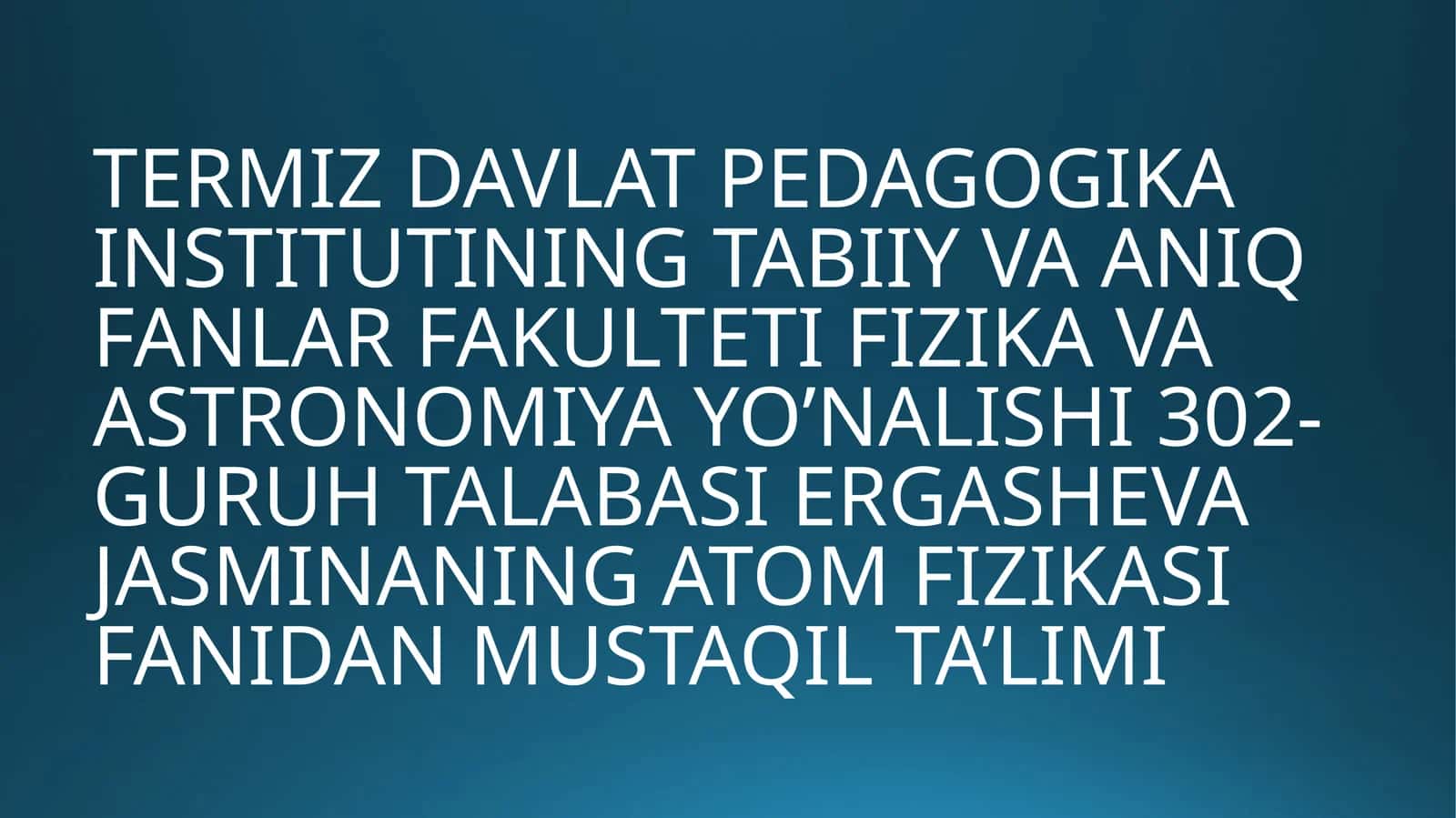 Ergasheva Jasminaning Atom Fizikasi Fanidan Mustaqil Ta'limi 1