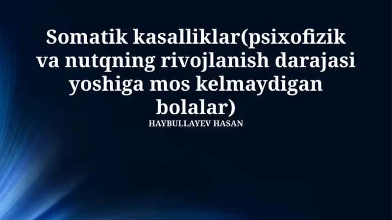 Somatik kasalliklar(psixofizik va nutqning rivojlanish darajasi yoshiga mos kelmaydigan bolalar) 1