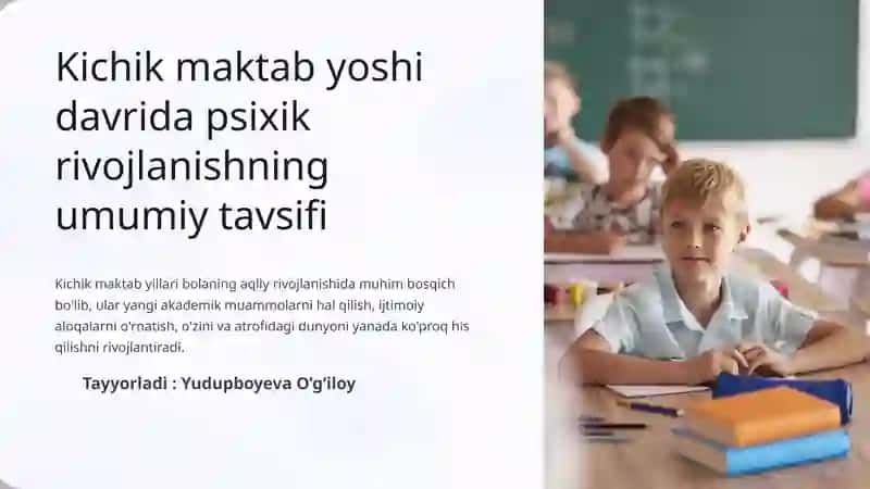 Kichik maktab yoshida vrida psixik rivojlanishning umumiy tavsi