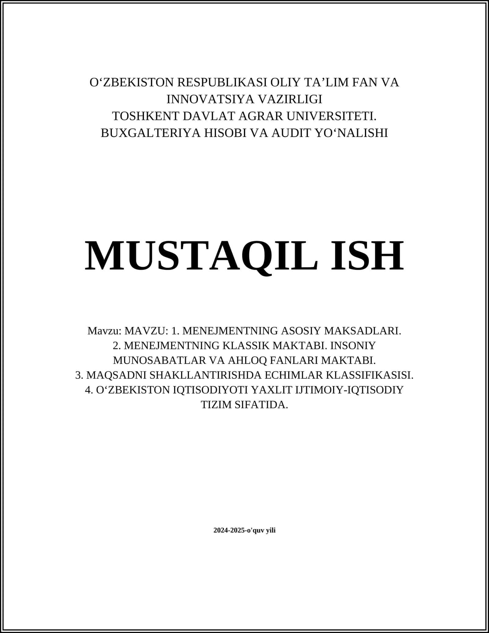 MAVZU: 1. MENEJMENTNING ASOSIY MAKSADLARI. 2. MENEJMENTNING KLASSIK MAKTABI. INSONIY MUNOSABATLAR VA AHLOQ FANLARI MAKTABI. 3. MAQSADNI SHAKLLANTIRISHDA ECHIMLAR KLASSIFIKASISI. 4. O‘ZBEKISTON IQTISODIYOTI YAXLIT IJTIMOIY-IQTISODIY TIZIM SIFATIDA 1