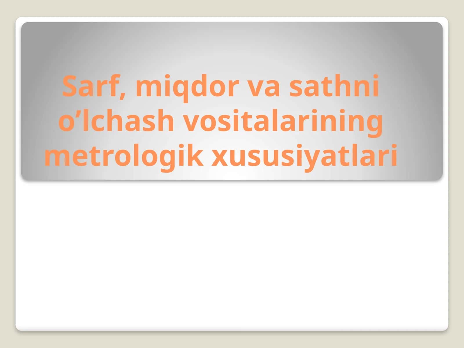 Sarf, miqdor va sathni o‘lchash vositalarining metrologik xususiyatlari 1