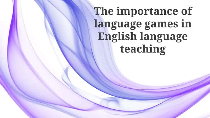Importance of Language Games in English Language Teaching 1