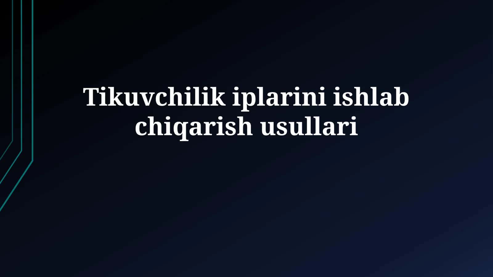 Tikuvchilik iplarini ishlabchiqarish usullari 1