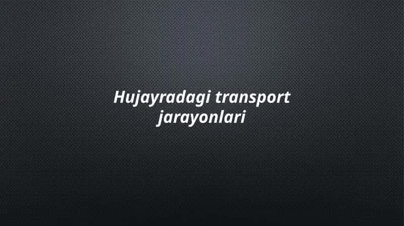 Hujayradagitransportjarayonlari 1