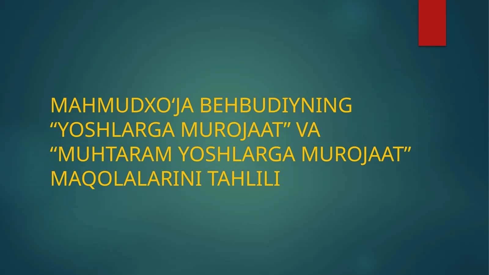 Mahmudxoʻja Behbudiy Yoshlar murojaat maqolasi tahlil.Taqdimot 1