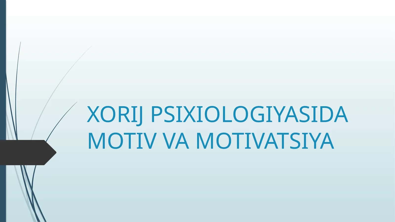 XORIJ PSIXIOLOGIYASIDA MOTIV VA MOTIVATSIYA 1